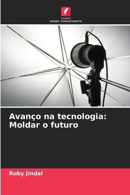 Avanço na tecnologia: Moldar o futuro [Portuguese] 6207901282 Book Cover