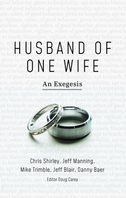 Husband of One Wife: An Exegesis 1614841365 Book Cover