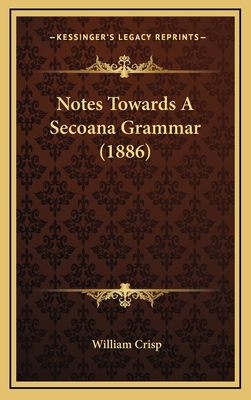 Notes Towards A Secoana Grammar (1886) 1167054822 Book Cover