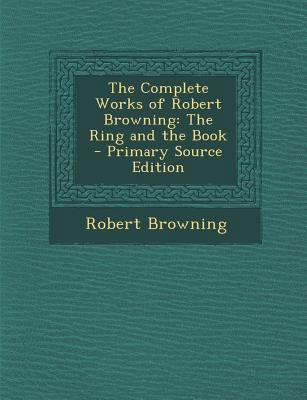 Complete Works of Robert Browning: The Ring and... 1287531377 Book Cover