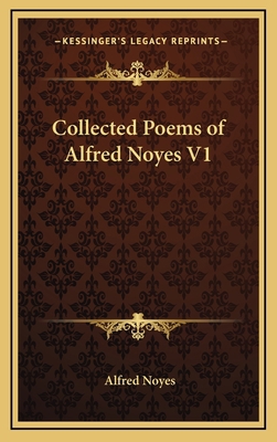 Collected Poems of Alfred Noyes V1 1163203351 Book Cover