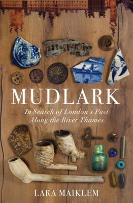 Mudlark: In Search of London's Past Along the R... 1631494961 Book Cover