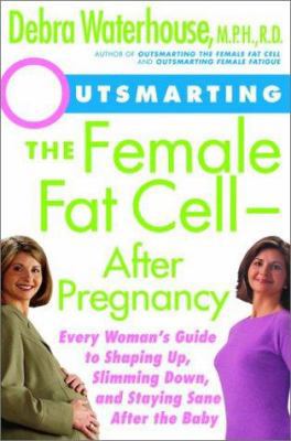 Outsmarting the Female Fat Cell--After Pregnanc... 0786865377 Book Cover