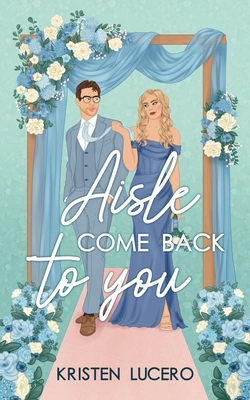 Aisle Come Back to You: Evergreen Grove Book 1 B0DHP8GJXB Book Cover