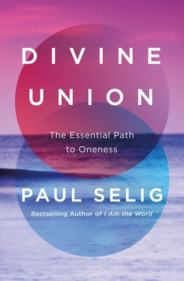 Divine Union: The Essential Path to Oneness 1250392527 Book Cover