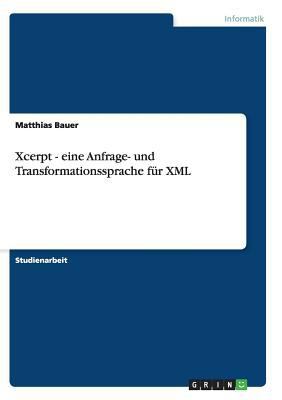 Xcerpt - eine Anfrage- und Transformationssprac... [German] 3656454078 Book Cover