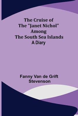 The Cruise of the "Janet Nichol" Among the Sout... 9356151636 Book Cover