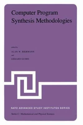 Computer Program Synthesis Methodologies: Proce... 9400970218 Book Cover