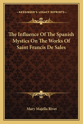 The Influence Of The Spanish Mystics On The Wor... 1163168335 Book Cover