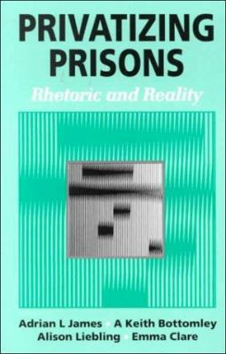 Privatizing Prisons: Rhetoric and Reality 080397549X Book Cover