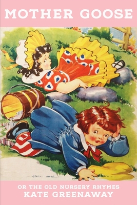 Mother Goose or the Old Nursery Rhymes: New Ill... B087L72XM1 Book Cover