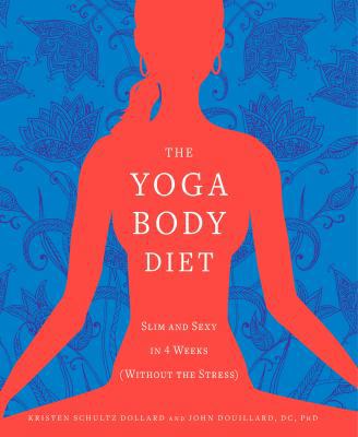 The Yoga Body Diet: Slim and Sexy in 4 Weeks (W... 1605296481 Book Cover