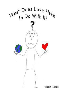 What Does Love Have To Do With It? 1540690415 Book Cover