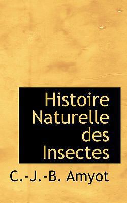 Histoire Naturelle Des Insectes [French] 1117085163 Book Cover