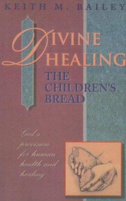 Divine Healing : The Children's Bread 1600660088 Book Cover
