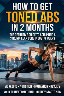 How to Get Toned Abs in 2 Months B0GYTDL1Y4 Book Cover