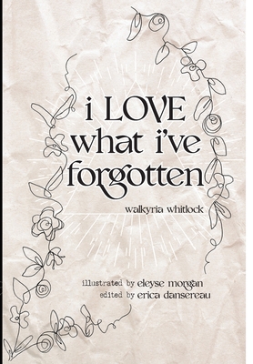 i LOVE what i've forgotten 1735450316 Book Cover