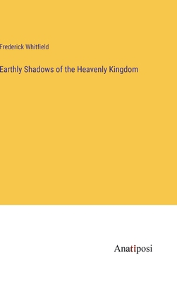 Earthly Shadows of the Heavenly Kingdom 3382810077 Book Cover