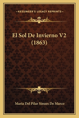 El Sol De Invierno V2 (1863) [Spanish] 1167596102 Book Cover