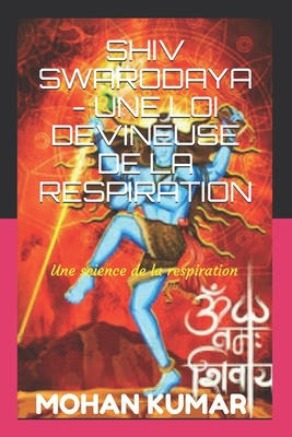 Shiv Swarodaya - Une Loi Devineuse de la Respir... [French] B084YW1839 Book Cover