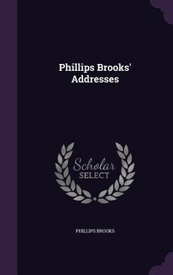 Phillips Brooks' Addresses 1340591685 Book Cover