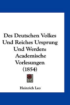 Des Deutschen Volkes Und Reiches Ursprung Und W... [German] 1161344012 Book Cover