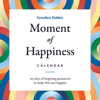 Gretchen Rubin's Moment of Happiness Calendar: ...            Book Cover