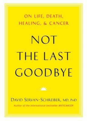 Not the Last Goodbye: On Life, Death, Healing, ... 0670025917 Book Cover