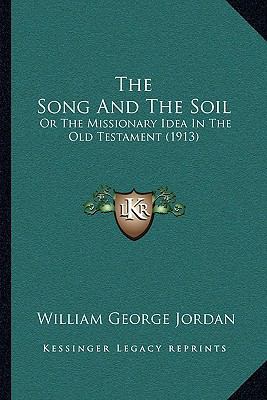 The Song And The Soil: Or The Missionary Idea I... 116607787X Book Cover