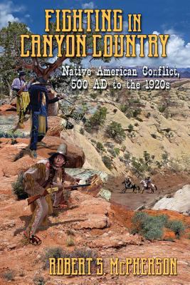 Fighting in Canyon Country: Native American Con... 1457548895 Book Cover