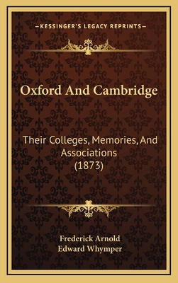 Oxford And Cambridge: Their Colleges, Memories,... 1167129725 Book Cover