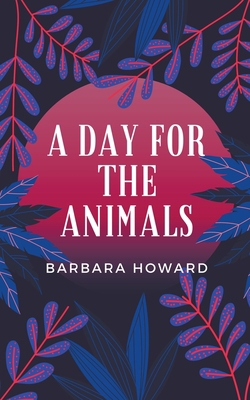 A Day for the Animals 1393619681 Book Cover