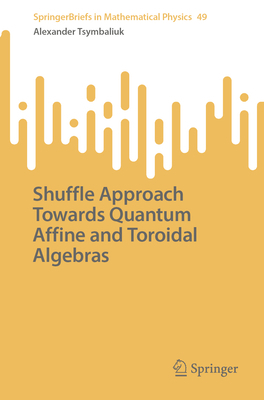 Shuffle Approach Towards Quantum Affine and Tor... 9819931495 Book Cover