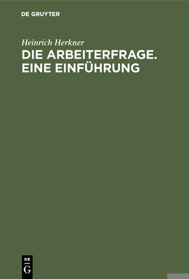 Die Arbeiterfrage. Eine Einführung [German] 3111174115 Book Cover