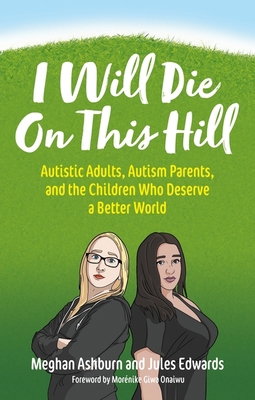 I Will Die on This Hill: Autistic Adults, Autis... 1839971681 Book Cover