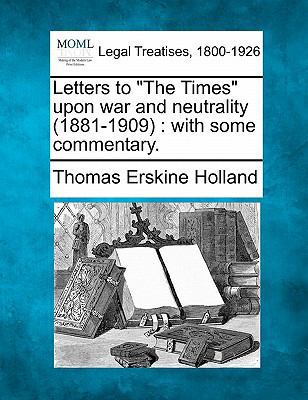 Letters to "The Times" Upon War and Neutrality ... 124007462X Book Cover