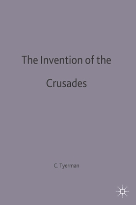 The Invention of the Crusades 0333669010 Book Cover