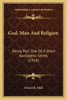 God, Man And Religion: Being Part One Of A Shor... 1164010301 Book Cover