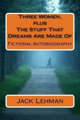 Three Women, plus The Stuff That Dreams Are Mad... 1492978841 Book Cover