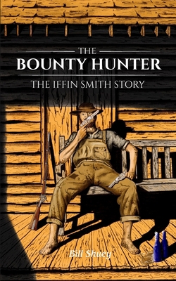 The Bounty Hunter: The Iffin Smith Story B09CR9S7XD Book Cover