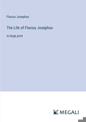 The Life of Flavius Josephus: in large print 3387023308 Book Cover