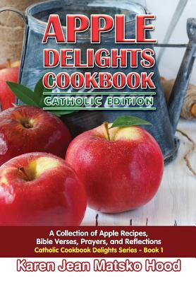 Apple Delights Cookbook, Catholic Edition: A Co... 1592101178 Book Cover