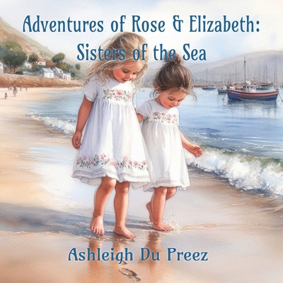 Adventures of Rose and Elizabeth: Sisters of th... B0CN5C5VQH Book Cover