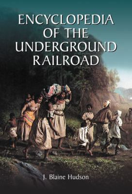 Encyclopedia of the Underground Railroad 0786497556 Book Cover