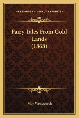 Fairy Tales From Gold Lands (1868) 1164171399 Book Cover