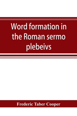 Word formation in the Roman sermo plebeivs; an ... 9353894263 Book Cover