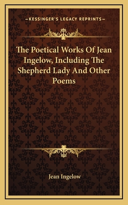 The Poetical Works of Jean Ingelow, Including t... 1163563471 Book Cover