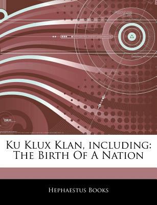 Paperback Ku Klux Klan, Including : The Birth of A Nation Book