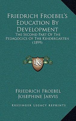 Friedrich Froebel's Education By Development: T... 1164787284 Book Cover