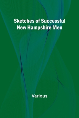 Sketches of Successful New Hampshire Men 9357950915 Book Cover